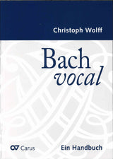 Wolff,C., Bach vocal: Ein Handbuch (Carus)
