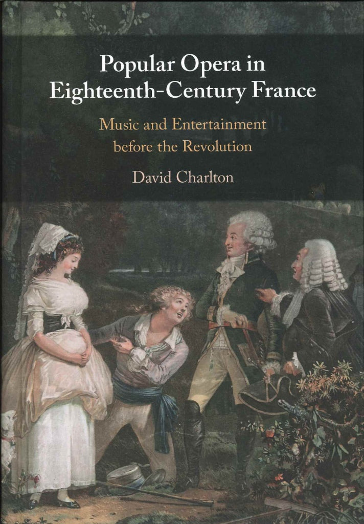 Charlton, Popular Opera in 18C France (Cambridge University Press)