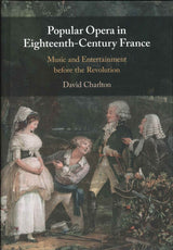 Charlton, Popular Opera in 18C France (Cambridge University Press)