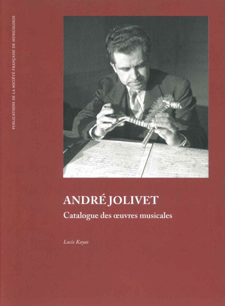 Kayas, Andre Jolivet: Catalogue Oeuvres (Societe francaise de musicologie/Symetri)