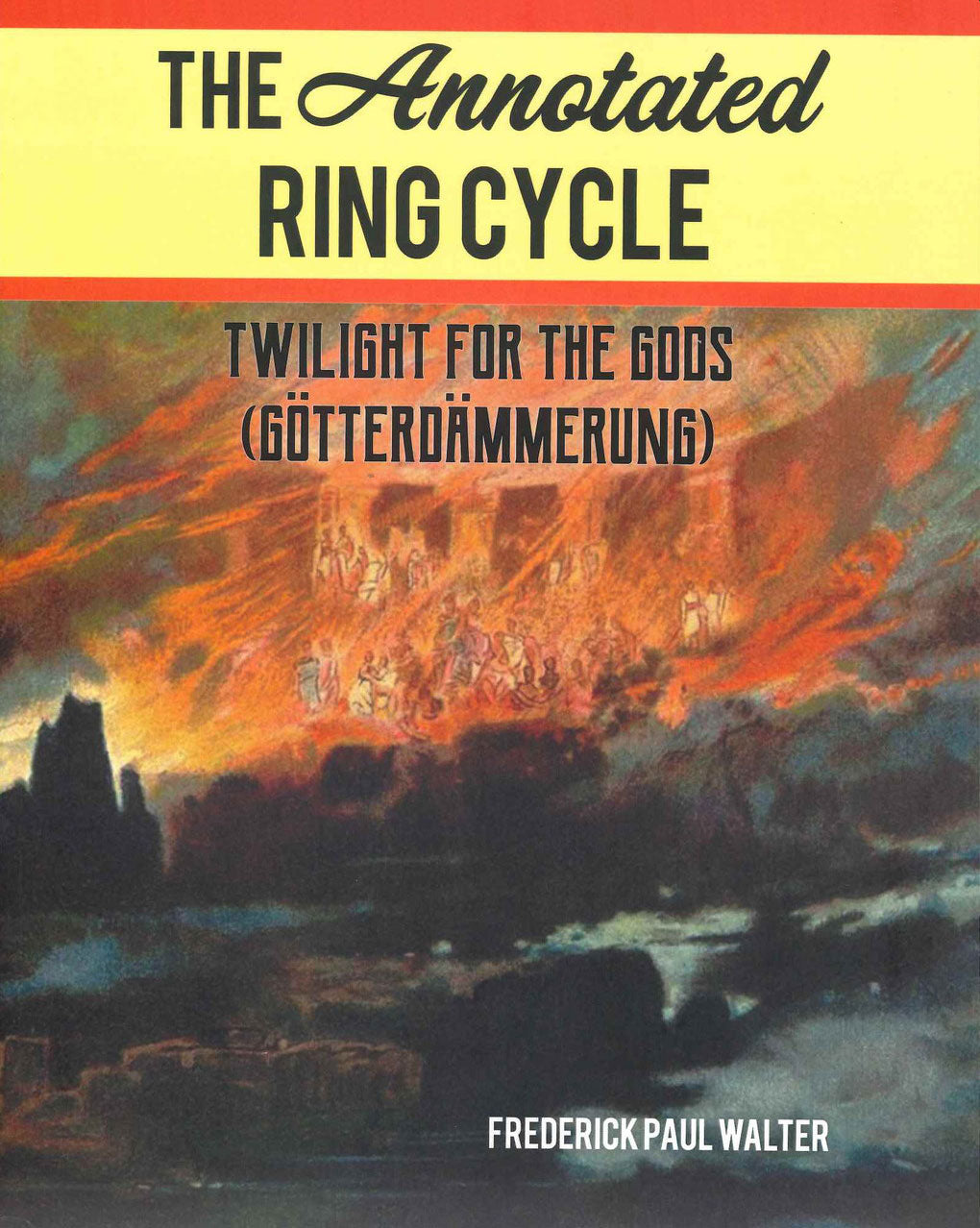 Walter, Annotated Ring Cycle: Gotterrdam (The Rowman & Littlefield)