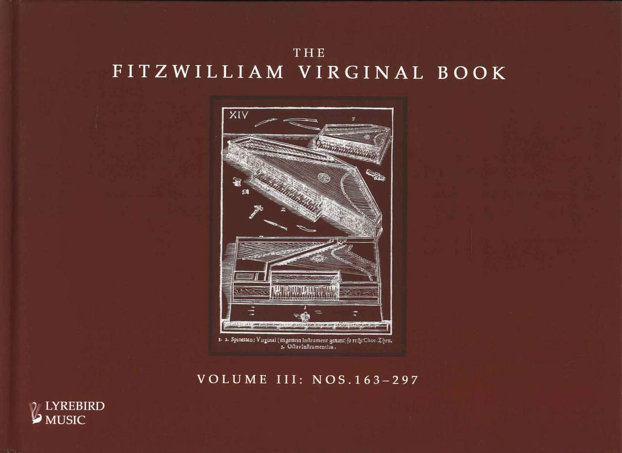 Fitzwilliam Virginal Book 3: No. 163-297 (Lyrebird Music)