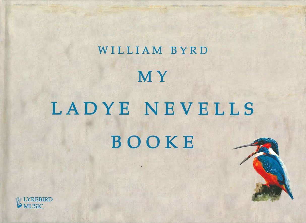 Byrd, My Ladye Nevells Booke (Lyrebird Music)