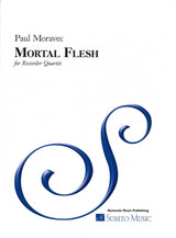 Moravec, Mortal Flesh (Recorder Quartet) (Subito Music)