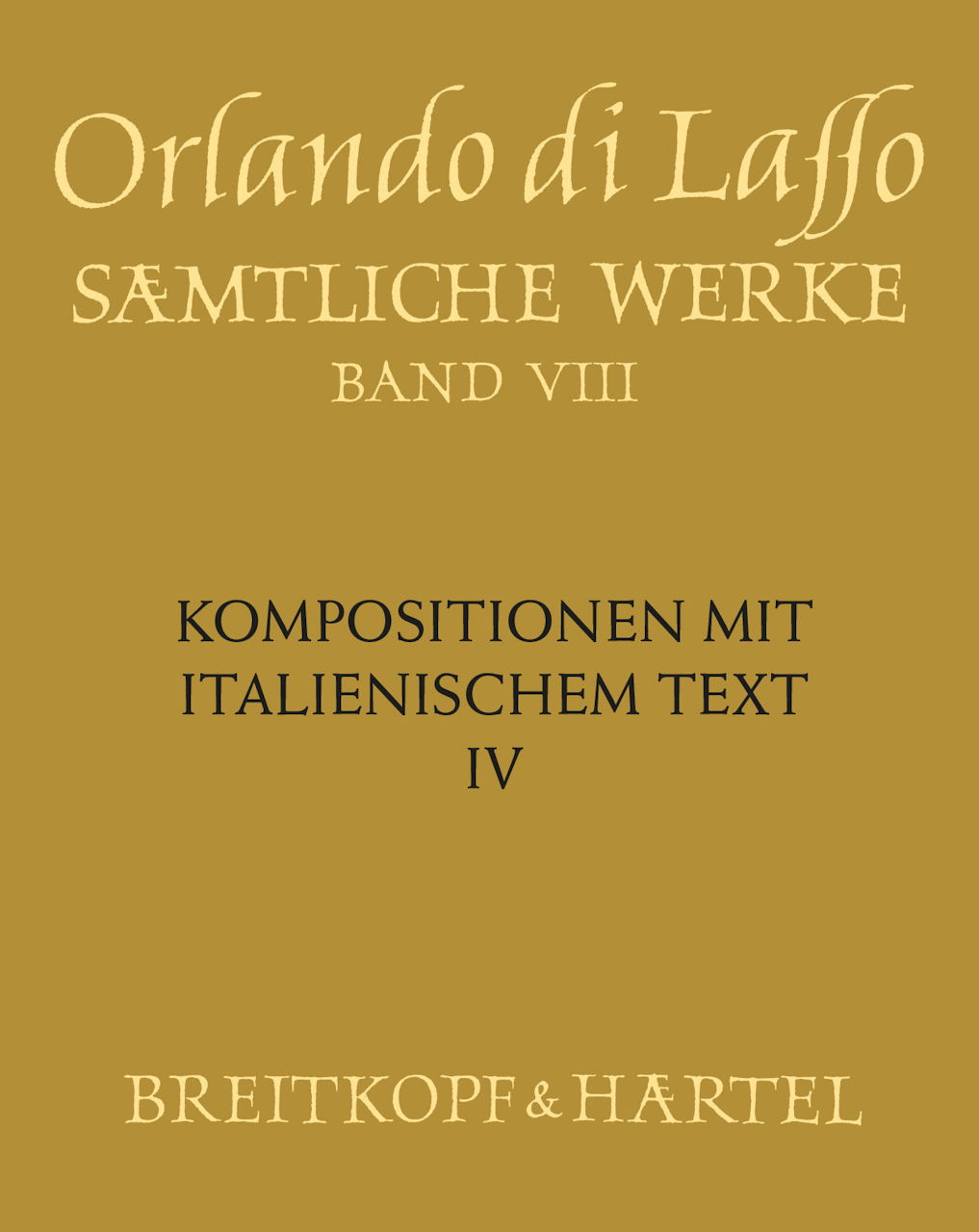 Lasso, Samtliche Werke, 2. Auflage 8 (Breitkopf)