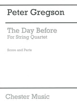 Gregson,P., Day Before, for String Quart (Chester)