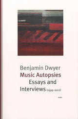 Dwyer, Music Autopsies: Essays and Inter (Wolke Verlag)