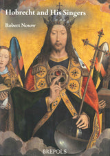 Nosow, Hobrecht and His Singers (Brepols)