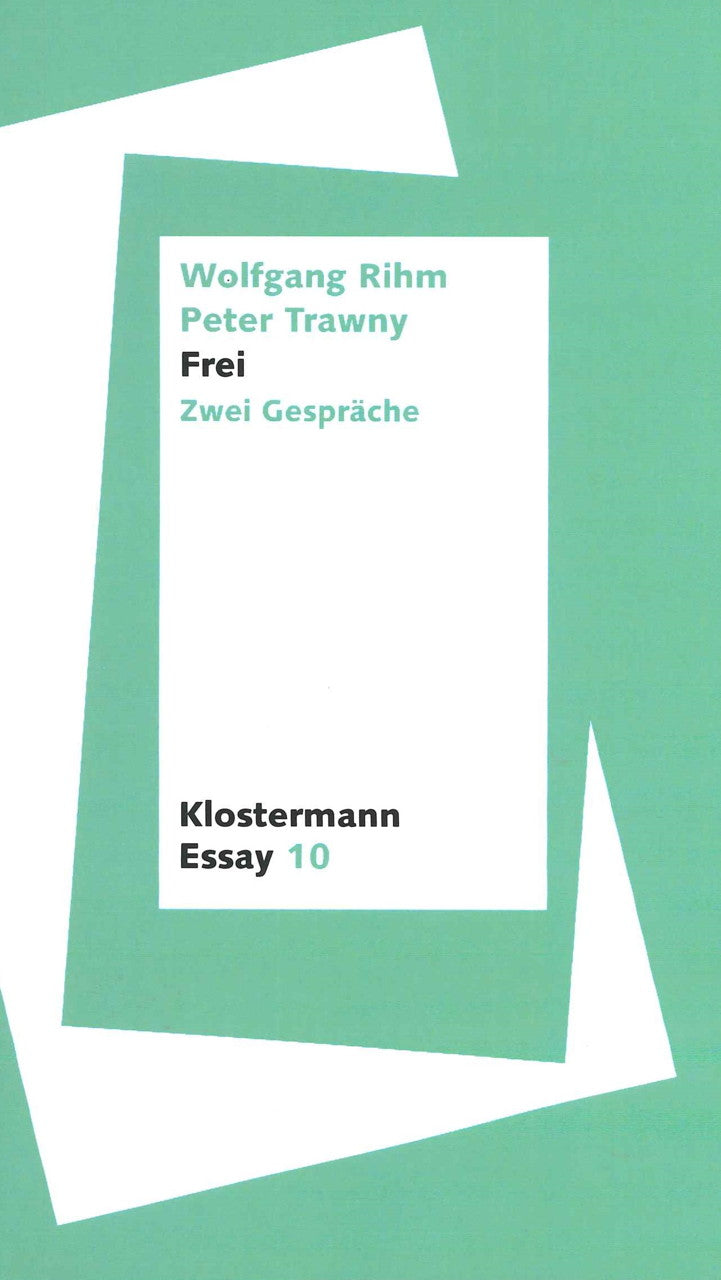 Rihm,W./P.Trawny, Frei: Zwei Gesprache (V. Klostermann)