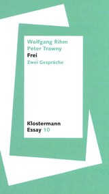 Rihm,W./P.Trawny, Frei: Zwei Gesprache (V. Klostermann)