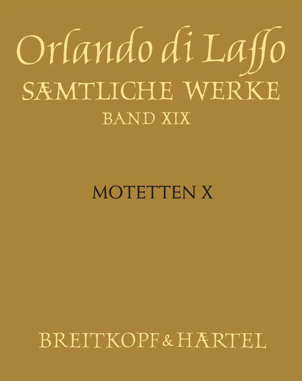 Lasso, Samtliche Werke, 2. Auflage 19 (Breitkopf)