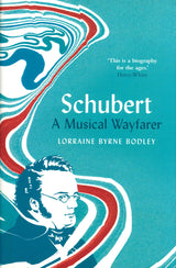 Bodley, Schubert: A Musical Wayfarer (Yale University Press)