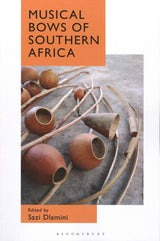 Dlamini, Musical Bows of Souther Africa (Bloomsbury Academic)