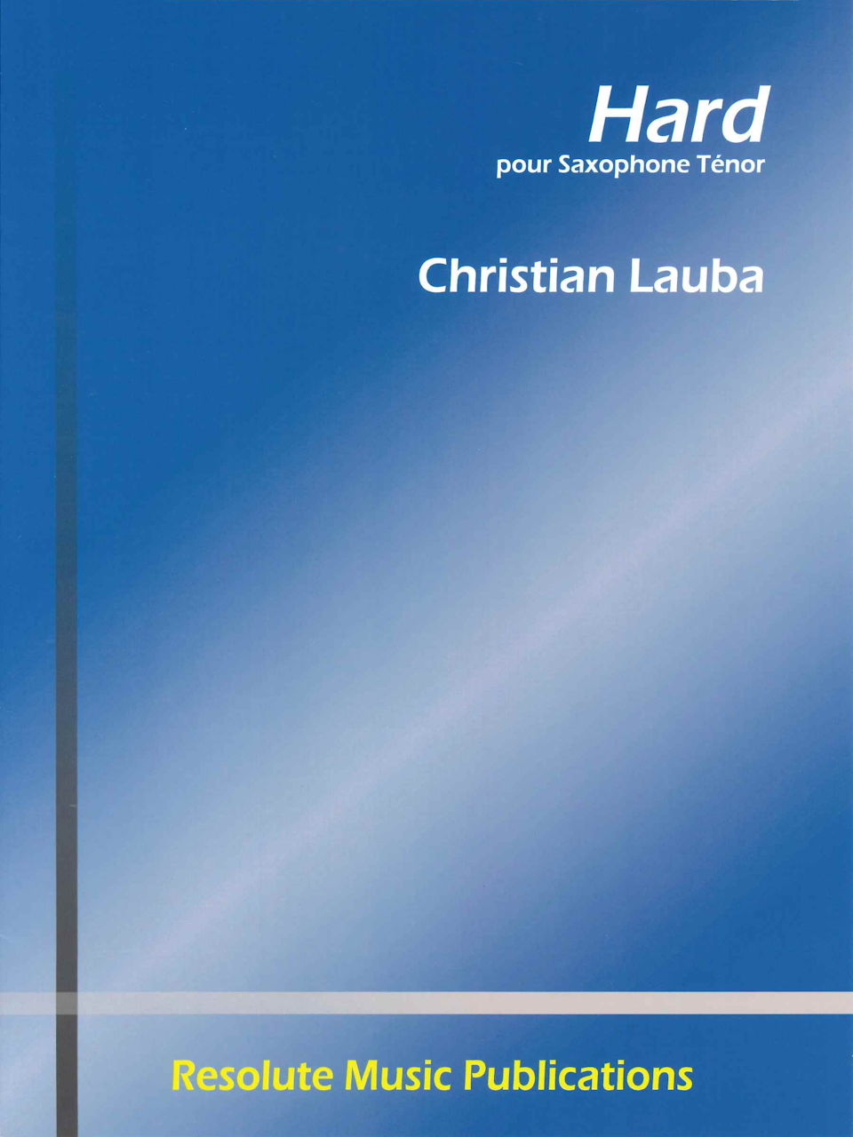 Lauba, Hard, for Tenor Saxophone Solo (Resolute Music Publications)