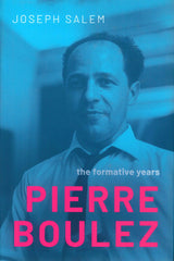 Salem, Pierre Boulez: The Formative Year (Oxford University Press)