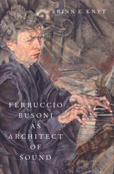Knyt, Ferruccio Busoni as Architect of (Oxford University Press)