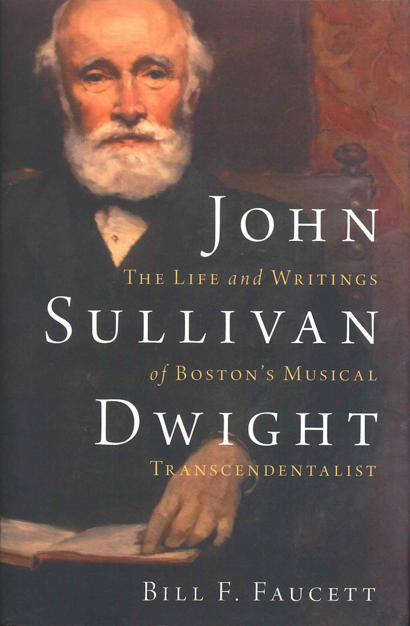 Faucett, John Sullivan Dwight: The Life (Oxford University Press)