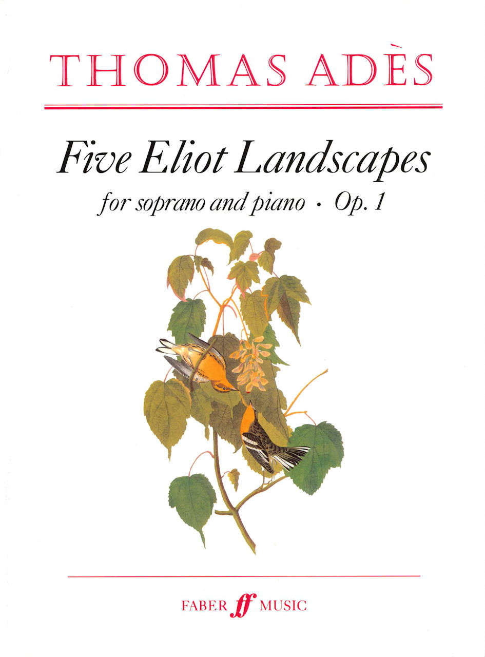 Ades, Five Eliot Landscapes (Sop, Pf) (Faber Music)