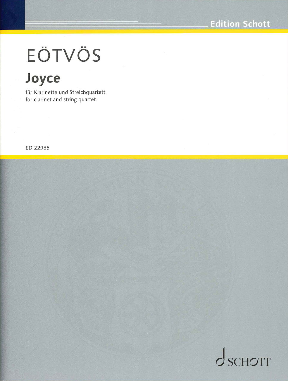 Eotvos, Joyce for Clarinet & Str. Quart. (Schott)